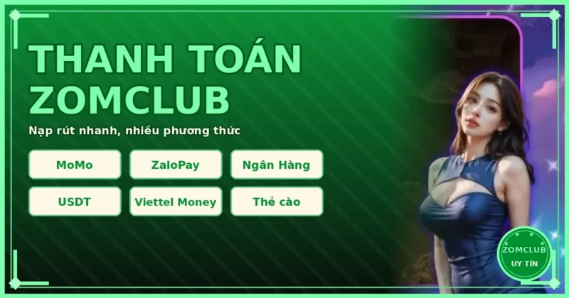 Thanh toán ZomClub MoMo ZaloPay ngân hàng USDT Thanh toán ZomClub MoMo ZaloPay ngân hàng USDT